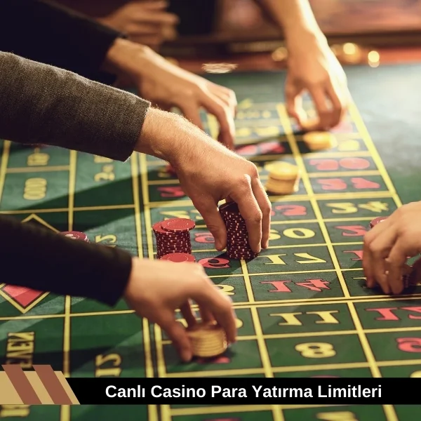 Canlı Casino Para Yatırma Limitleri