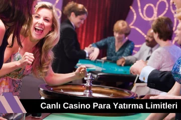 Canlı Casino Para Yatırma Limitleri